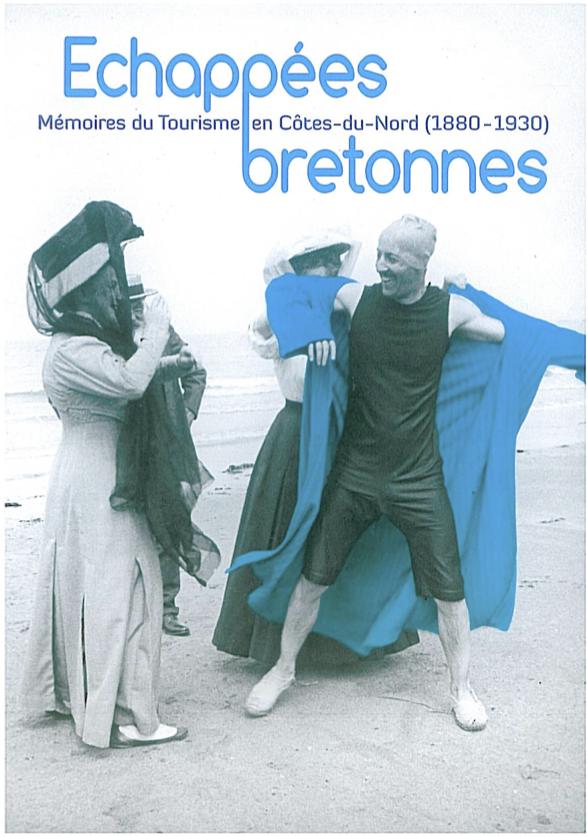 Échappées bretonnes - Mémoires du tourisme en Côtes du Nord (1880-1930)